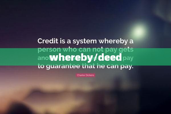 whereby/deed