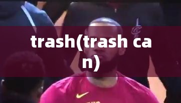 trash(trash can)